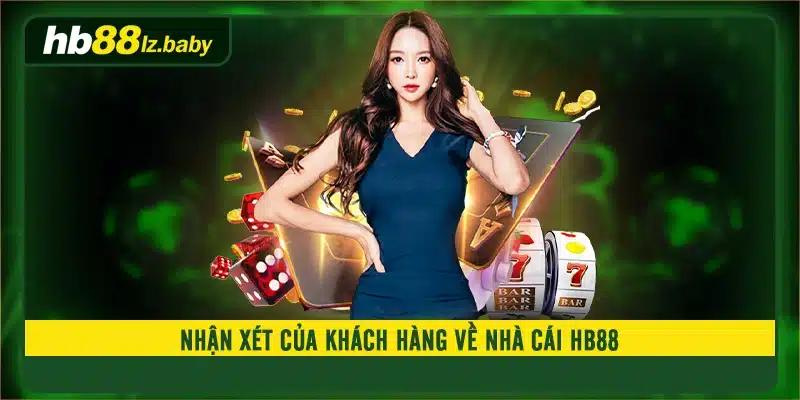 Nhận xét của khách hàng về nhà cái HB88