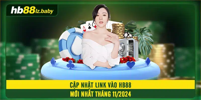 Cập nhật link vào HB88 mới nhất tháng 11/2024