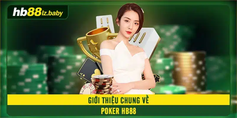 Giới thiệu chung về poker HB88