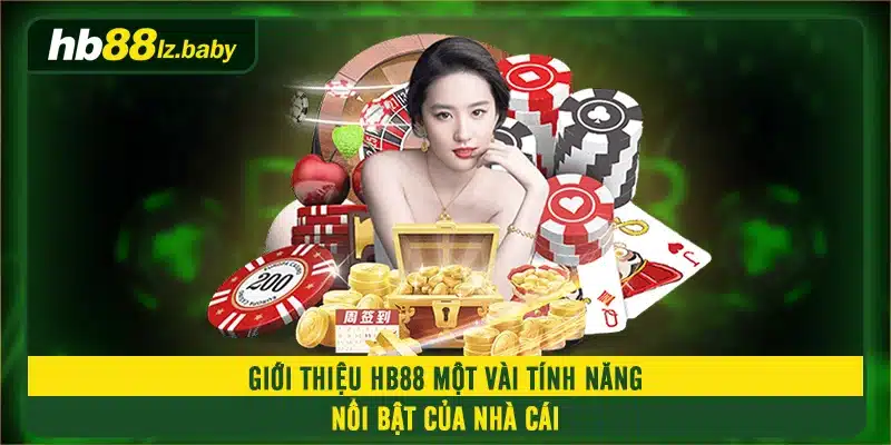 Giới thiệu HB88 một vài tính năng nổi bật của nhà cái