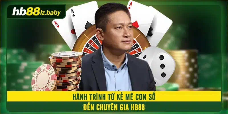 Hành trình từ kẻ mê con số đến chuyên gia HB88