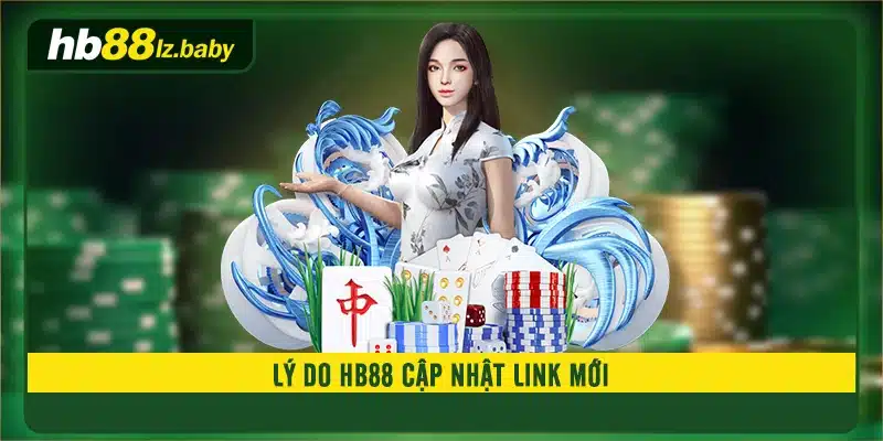 Lý do HB88 cập nhật link mới