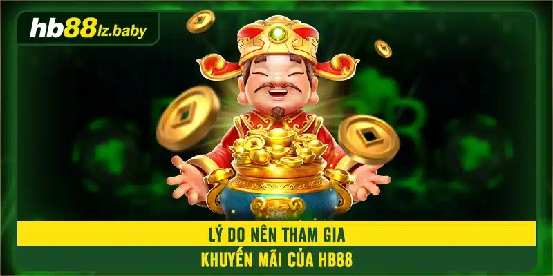 Lý do nên tham gia khuyến mãi của HB88