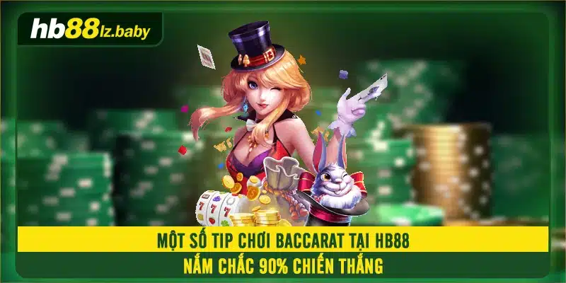 Một số tip Chơi Baccarat tại HB88 nắm chắc 90% chiến thắng