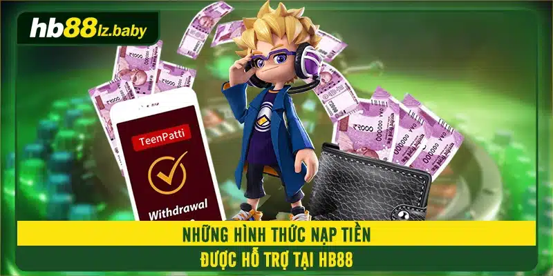 Những hình thức nạp tiền được hỗ trợ tại HB88