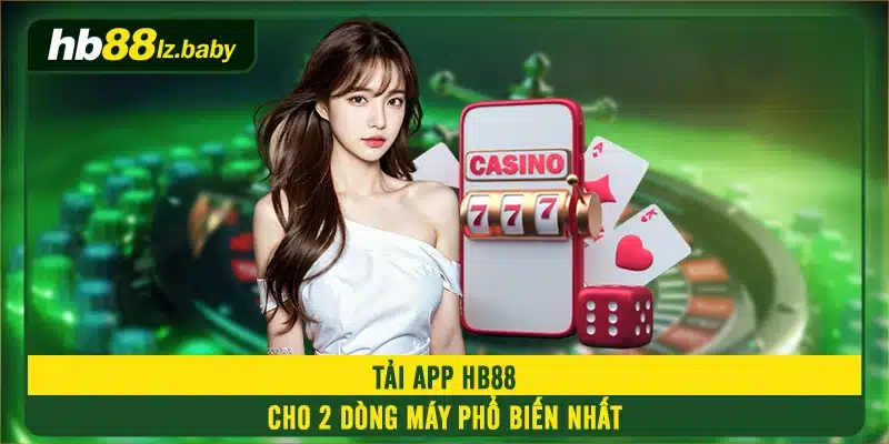 Tải app HB88 cho 2 dòng máy phổ biến nhất