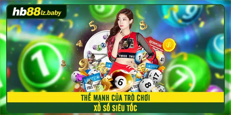 Thế mạnh của trò chơi xổ số siêu tốc