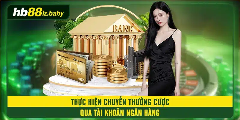 Thực hiện chuyển thưởng cược qua tài khoản ngân hàng