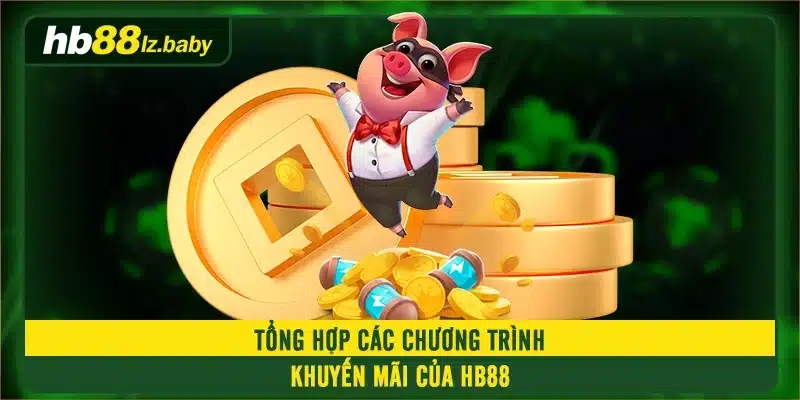 Tổng hợp các chương trình khuyến mãi của HB88