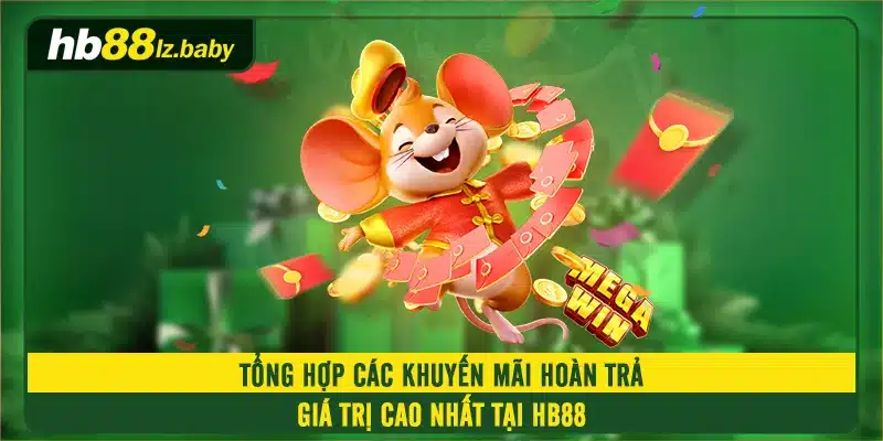 Tổng Hợp Các Khuyến Mãi Hoàn Trả Giá Trị Cao Nhất Tại HB88